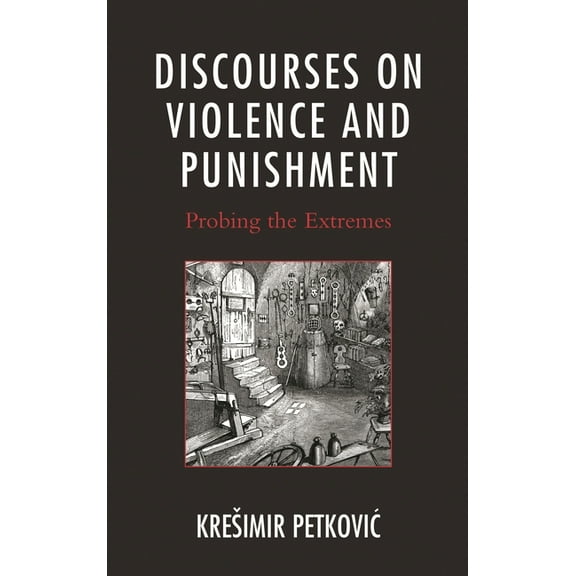 Discourses on Violence and Punishment: Probing the Extremes, (Hardcover)
