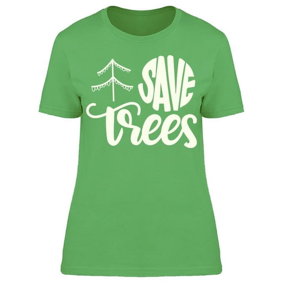 Save Trees Design T-Shirt Women -Image by Shutterstock, Female Small
