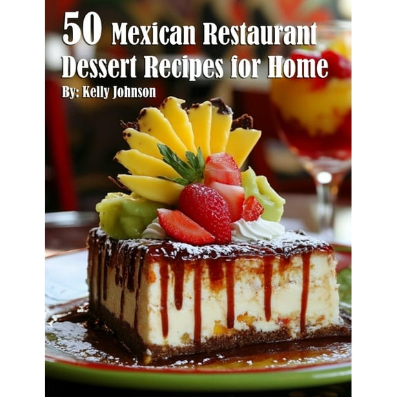 50 Mexican Restaurant Dessert Recipes for Home, (Paperback)
