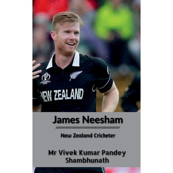 James Neesham: New Zealand Cricketer, (Paperback)