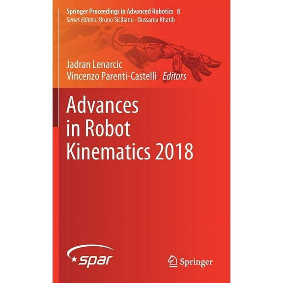 Springer Proceedings in Advanced Robotic Advances in Robot Kinematics 2018, Book 8, (Hardcover)