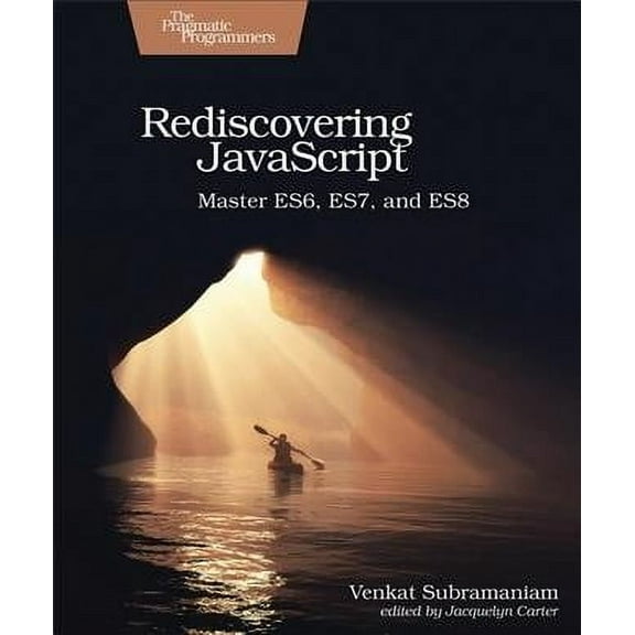 Rediscovering JavaScript: Master Es6, Es7, and Es8 (Paperback)