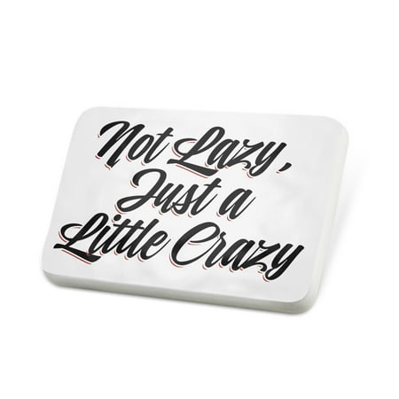 Porcelein Pin Vintage Lettering Not Lazy, Just a Little Crazy Lapel Badge – NEONBLOND