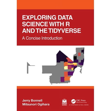 Exploring Data Science with R and the Tidyverse: A Concise Introduction (Paperback)