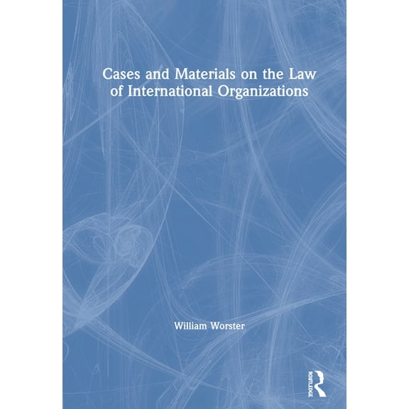 Cases and Materials on the Law of International Organizations, (Hardcover)