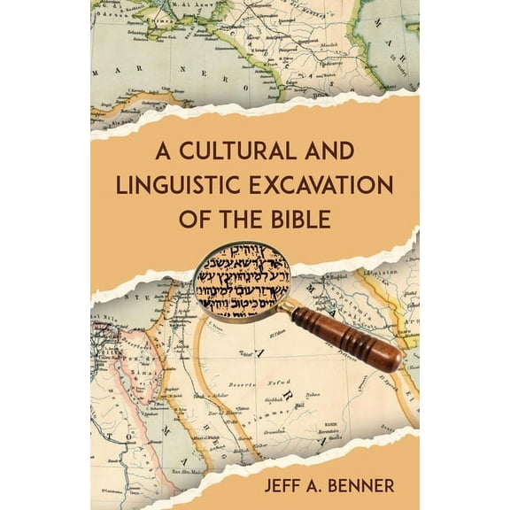 A Cultural and Linguistic Excavation of the Bible, (Paperback)