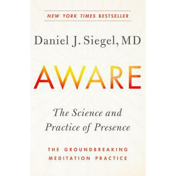 Pre-Owned Aware: The Science and Practice of Presence--The Groundbreaking Meditation Practice (Hardcover) 1101993049 9781101993040