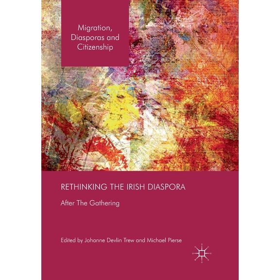 Migration, Diasporas and Citizenship Rethinking the Irish Diaspora: After the Gathering, (Paperback)