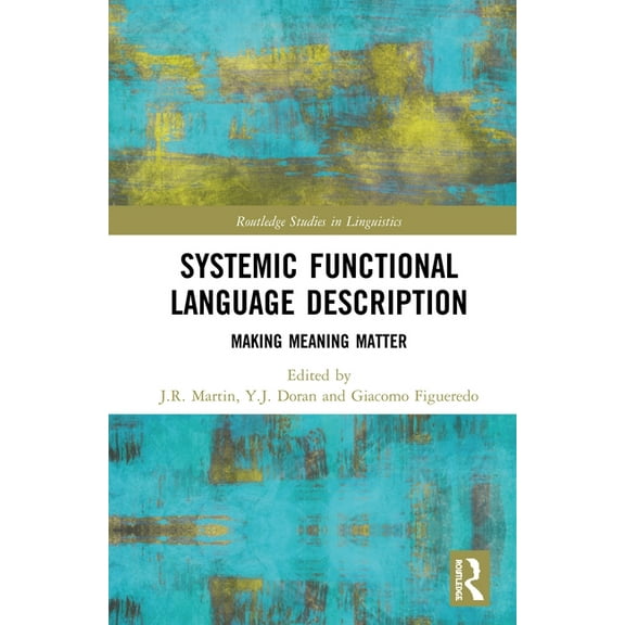 Routledge Studies in Linguistics Systemic Functional Language Description: Making Meaning Matter, (Hardcover)