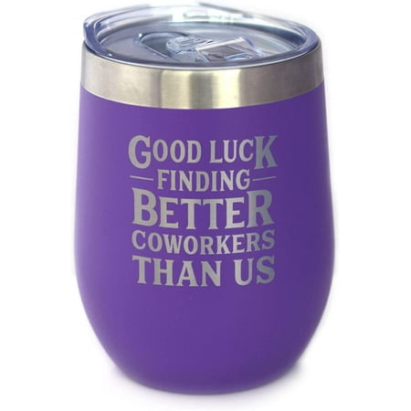 

Luck Finding Better Coworkers Than Us - Wine Glass With Sliding Lid - Stainless Steel Insulated Mug - Gift For Coworkers Leaving - Purple
