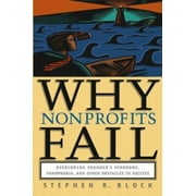 Why Nonprofits Fail: Overcoming Founder's Syndrome, Fundphobia and Other Obstacles to Success [Hardcover - Used]