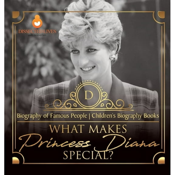What Makes Princess Diana Special? Biography of Famous People Children's Biography Books, (Hardcover)
