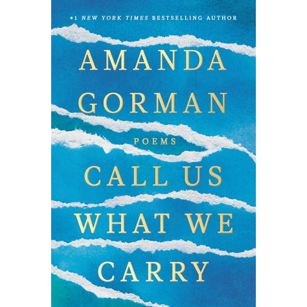Call Us What We Carry Amanda Gorman