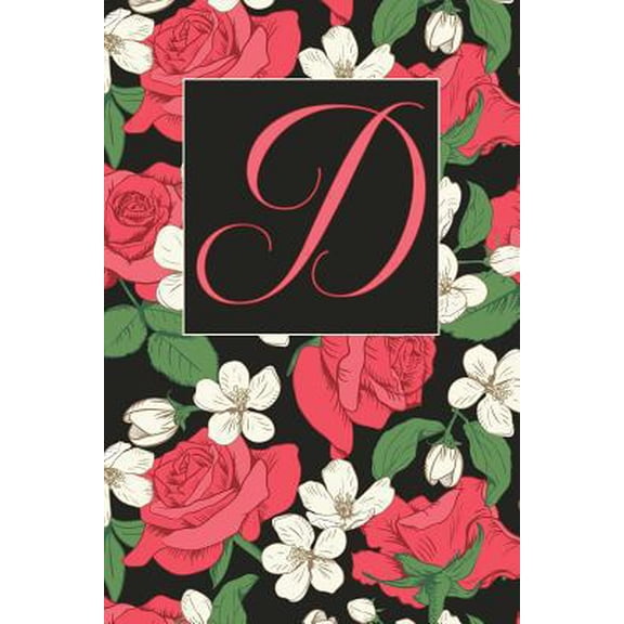 Pre-Owned D: Letter D Journal, Flowers Galore, Personalized Notebook Monogram Initial, 6 x 9 (Paperback) 1095440128 9781095440124