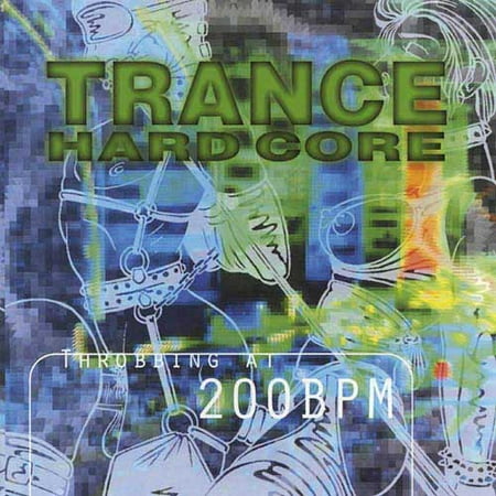 Trance Hardcore: Throbbing At 200 BPM