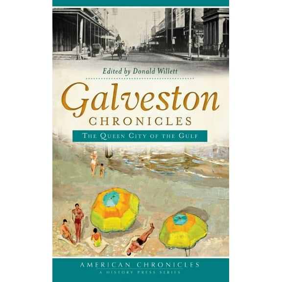 Galveston Chronicles: The Queen City of the Gulf (Hardcover)