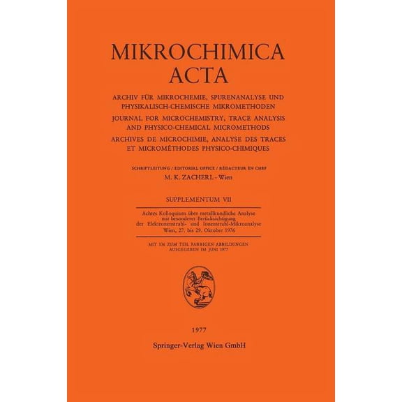 Mikrochimica ACTA Supplementa Achtes Kolloquium Ãber Metallkundliche Analyse Mit Besonderer BerÃ¼cksichtigung Der Elektronenstrahl- Und Ionenstrahl-Mik, Book 7, (Paperback)