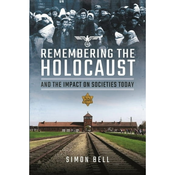 Remembering the Holocaust and the Impact on Societies Today (Hardcover)