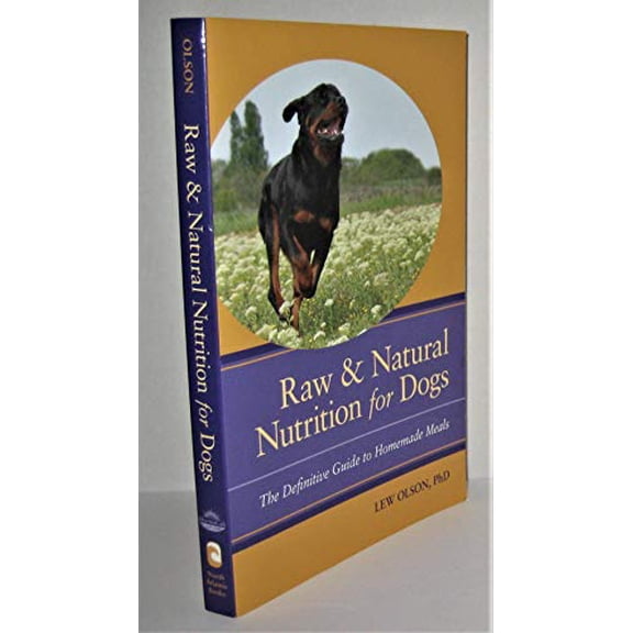 Pre-Owned Raw and Natural Nutrition for Dogs: The Definitive Guide to Homemade Meals (Paperback) 1556439032 9781556439032