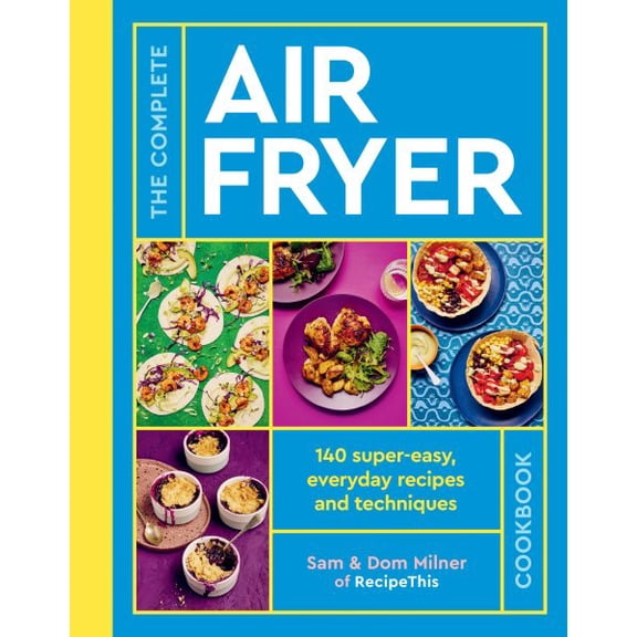 Pre-Owned The Complete Air Fryer Cookbook: 140 super-easy, everyday recipes and techniques Paperback