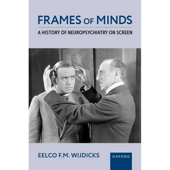 20230301 Frames of Minds: A History of Neuropsychiatry on Screen, (Hardcover)
