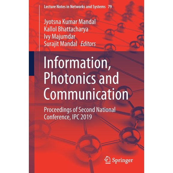 Lecture Notes in Networks and Systems Information, Photonics and Communication: Proceedings of Second National Conference, Ipc 2019, Book 79, (Paperback)