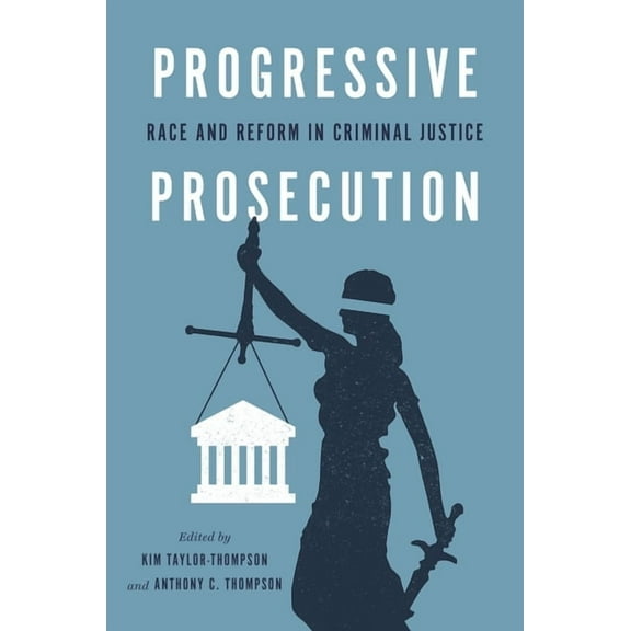 Progressive Prosecution: Race and Reform in Criminal Justice, (Hardcover)