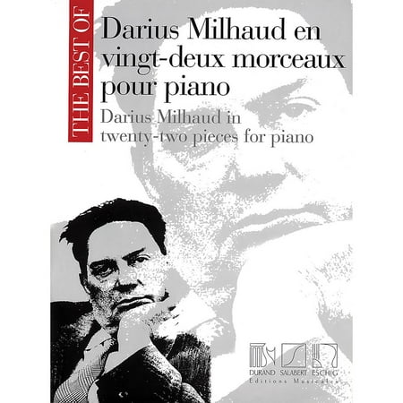 Max Eschig The Best of Darius Milhaud in Twenty-Two Pieces for Piano Editions Durand