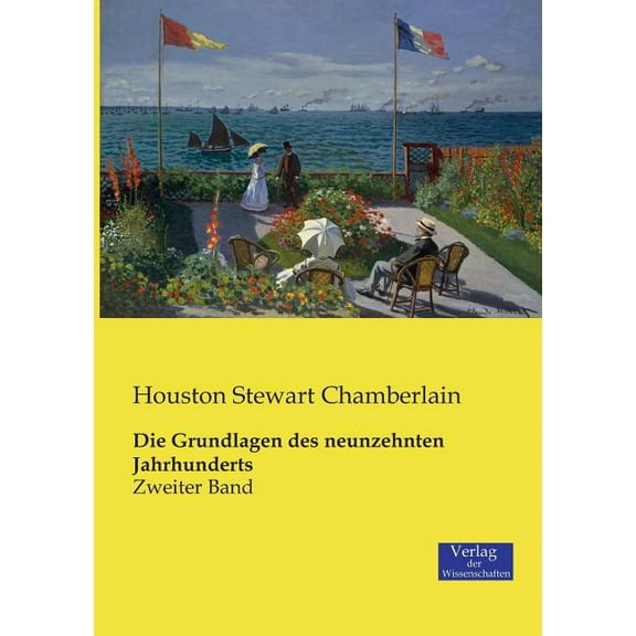 Die Grundlagen des neunzehnten Jahrhunderts: Zweiter Band, (Paperback)