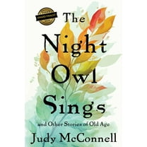The Night Owl Sings: And Other Stories of Old Age, (Paperback)