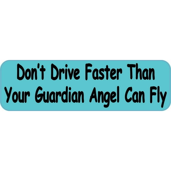 10in x 3in Dont Drive Faster Than Your Guardian Angel Can Fly Bumper magnets  magnet