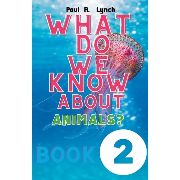 What Do We Know about Animals? What Do We Know About Animals?, Book 2, (Paperback)