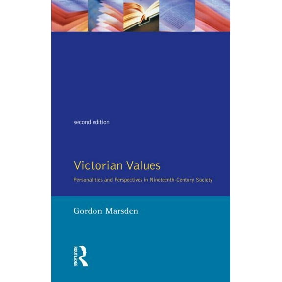 Victorian Values: Personalities and Perspectives in Nineteenth Century Society, (Paperback)