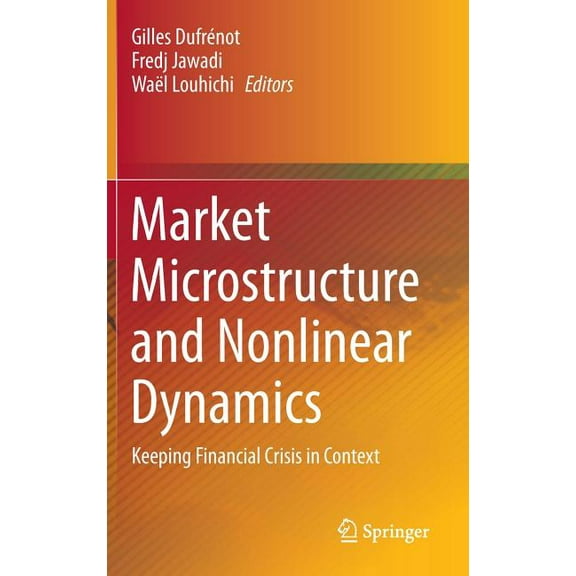 Market Microstructure and Nonlinear Dynamics: Keeping Financial Crisis in Context, (Hardcover)