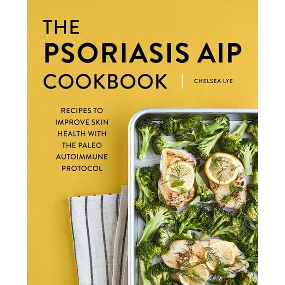 The Psoriasis AIP Cookbook: Recipes to Improve Skin Health with the Paleo Autoimmune Protocol, (Paperback)