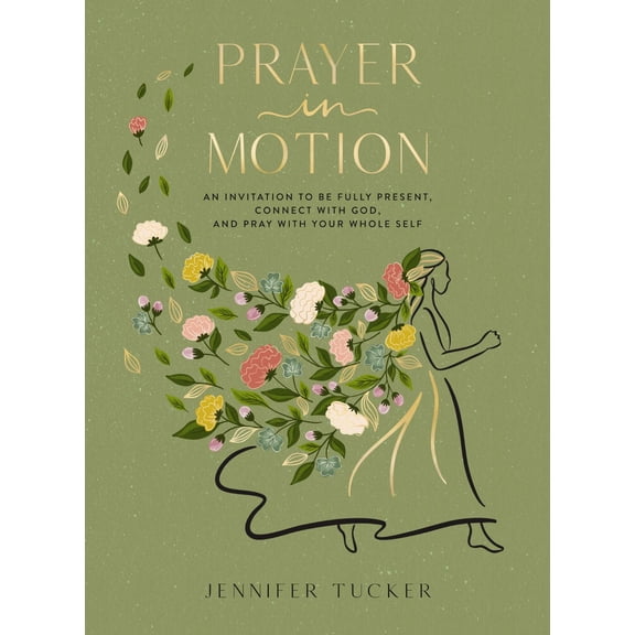 Prayer in Motion: An Invitation to Be Fully Present, Connect with God, and Pray with Your Whole Self (Hardcover)