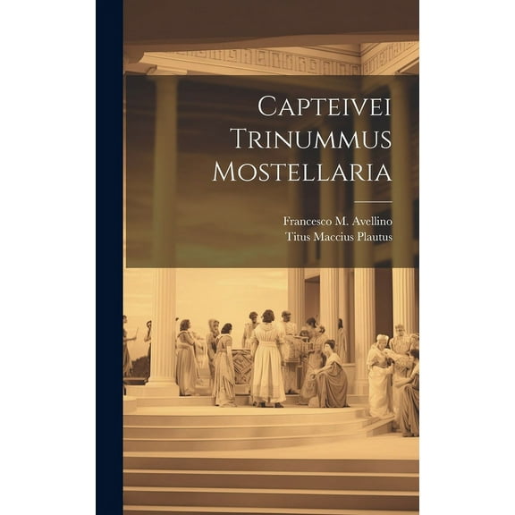 Capteivei Trinummus Mostellaria (Hardcover)