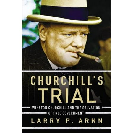 Churchill's Trial : Winston Churchill and the Salvation of Free