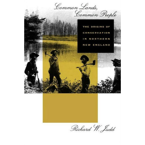 Common Lands, Common People: The Origins of Conservation in Northern New England (Paperback)