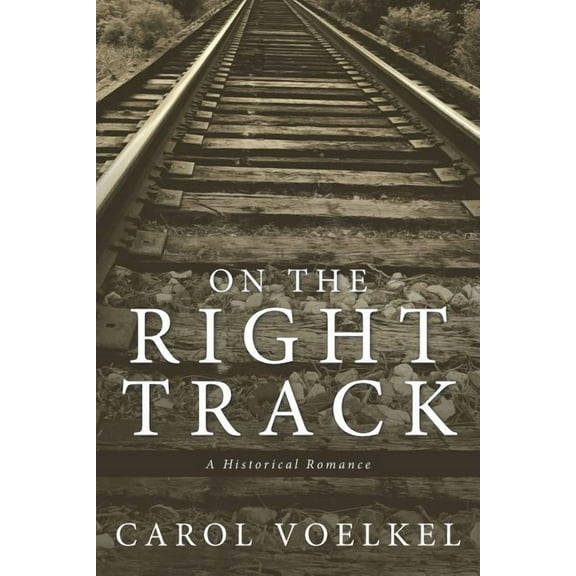 On the Right Track : A Historical Romance
