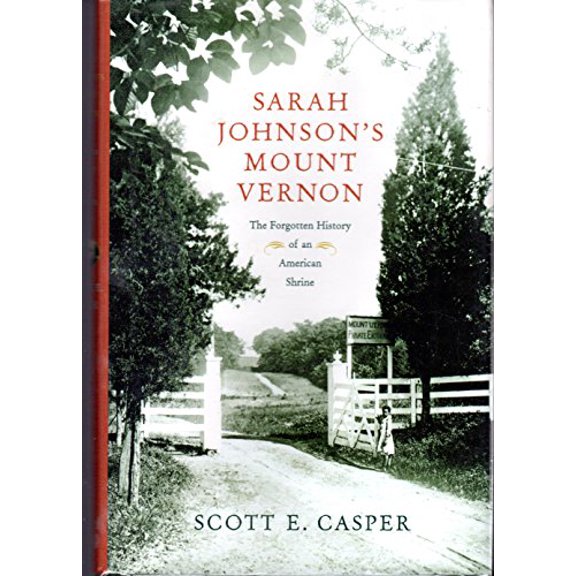 Pre-Owned Sarah Johnson's Mount Vernon: The Forgotten History of an American Shrine (Hardcover) 0809084147 9780809084142