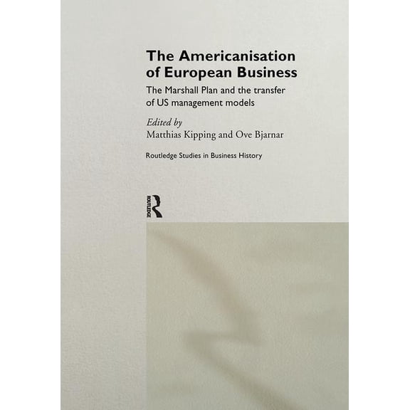Routledge International Studies in Busin The Americanisation of European Business, (Hardcover)