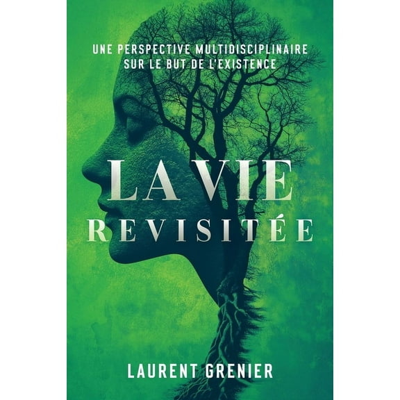 La vie revisitÃ©e: une perspective multidisciplinaire sur le but de l'existence, (Paperback)