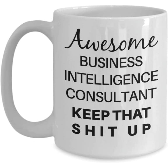 Awesome Business Intelligence Consultant Coffee Mug, Funny Mug, Consultant Gifts, Christmas Present For Business Consultant, Thank You Gifts