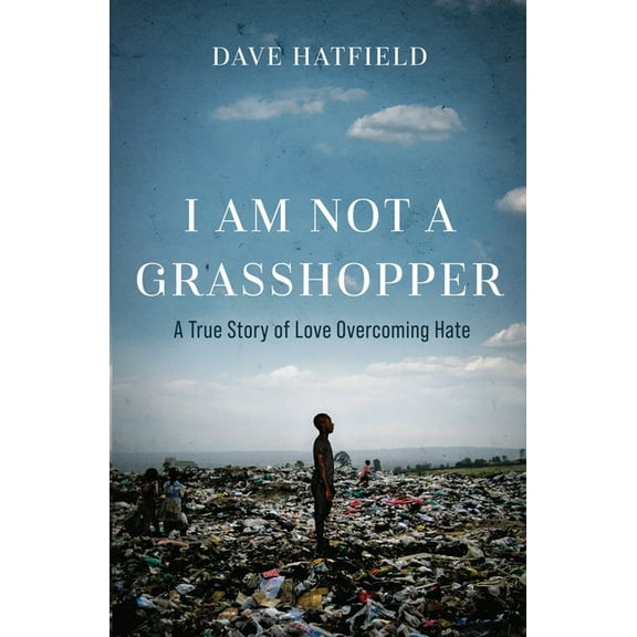 I Am Not A Grasshopper: A True Story of Love Overcoming Hate, (Paperback)