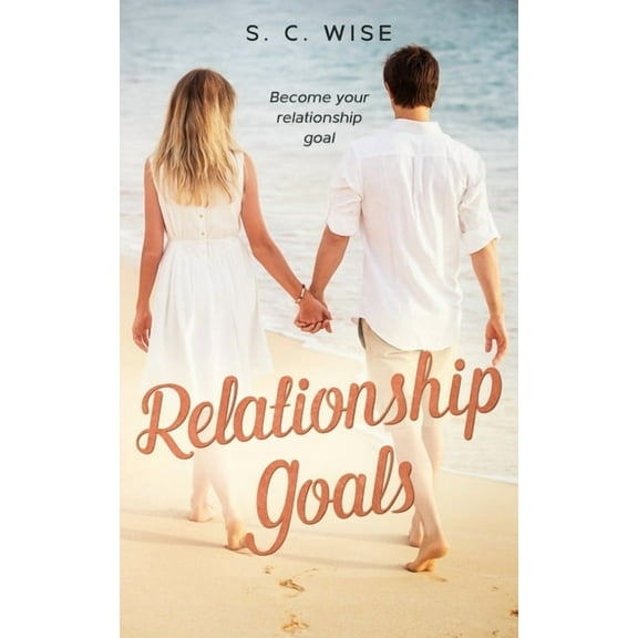 Relationship Goals: Become your Relationship Goal (Paperback)