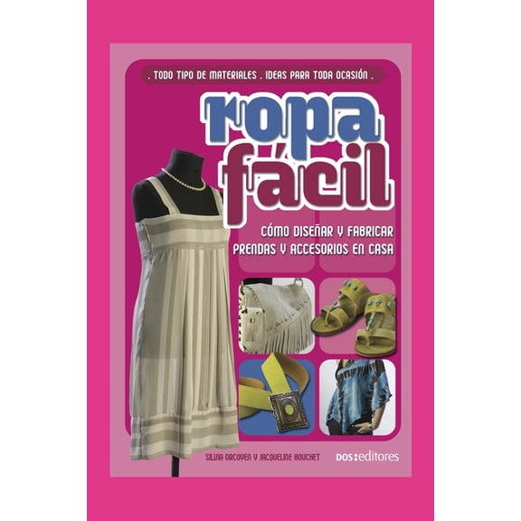 Ropa Fácil: cómo diseñar y fabricar prendas y accesorios en casa (Paperback)
