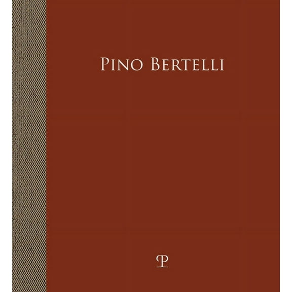 Le Colonne: Pino Bertelli : L'Infanzia Rubata. La Guerra Negli Occhi (Hardcover)