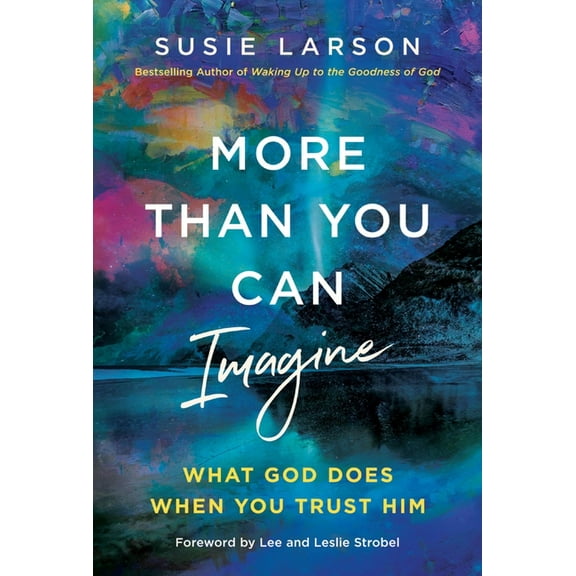 More Than You Can Imagine: What God Does When You Trust Him, (Hardcover)