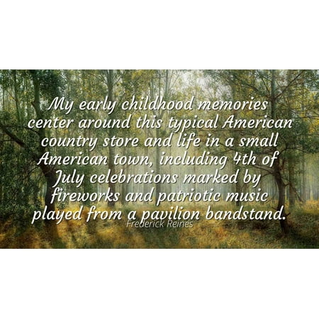 Frederick Reines - Famous Quotes Laminated POSTER PRINT 24x20 - My early childhood memories center around this typical American country store and life in a small American town, including 4th of (Best Small Towns For 4th Of July)